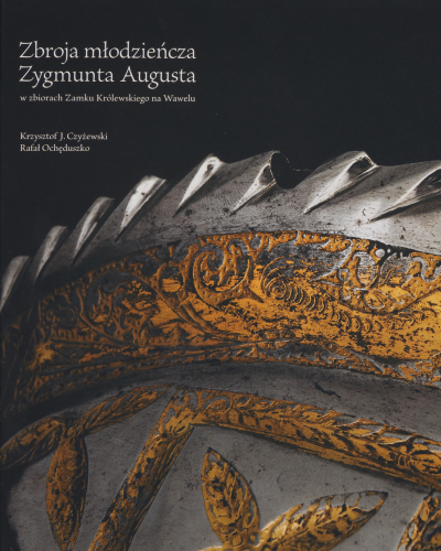 Zbroja młodzieńcza Zygmunta Augusta w zbiorach Zamku Królewskiego na Wawelu