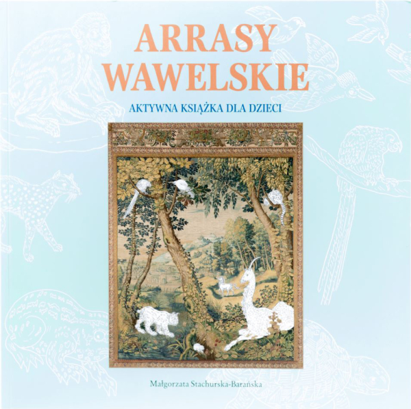 Arrasy Wawelskie. Aktywna książka dla dzieci.