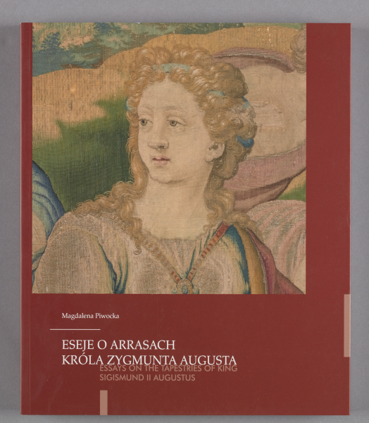 Eseje o arrasach króla Zygmunta Augusta | Essays on the Tapestries of King Sigismund II Augustus