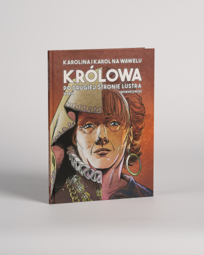 Karolina i Karol na Wawelu. Królowa po drugiej stronie lustra