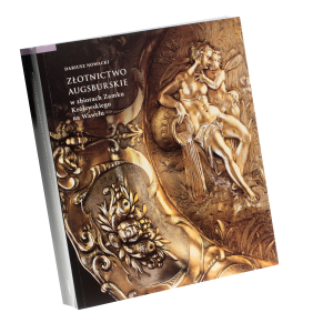 Złotnictwo augsburskie w zbiorach Zamku Królewskiego na Wawelu - 2