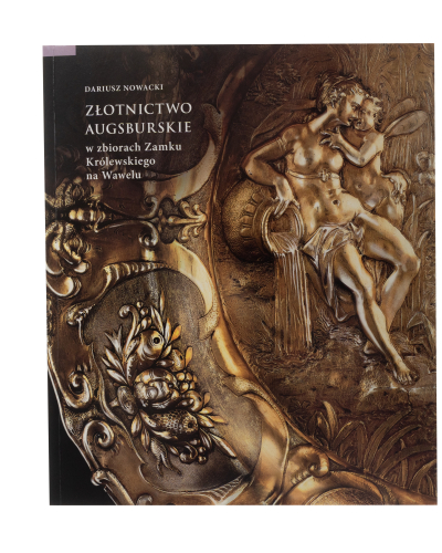 Złotnictwo augsburskie w zbiorach Zamku Królewskiego na Wawelu