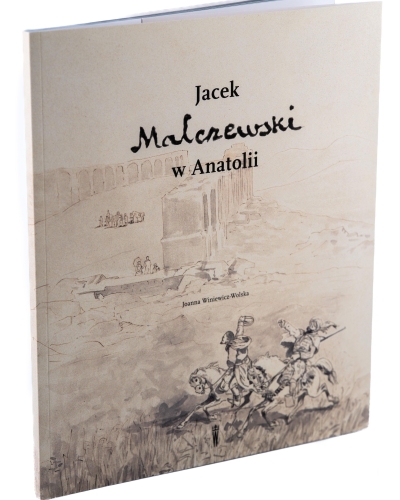 Jacek Malczewski w Anatolii. Joanna Winiewicz-Wolska