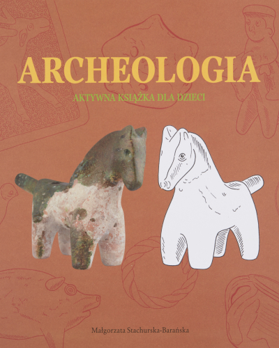 Archeologia. Aktywna książka dla dzieci.