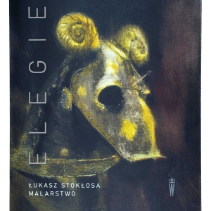 Elegie. Łukasz Stokłosa. Malarstwo - 2